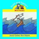 Gruff And Saucy's Mini Books: Jesus Calms The Storm