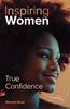 True Confidence (Inspiring Women)