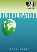More information on Globalisation (Life Issues Bible Study)