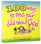 More information on 100 Ways to Teach Your Child About God