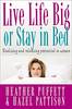 Live Life Big or Stay in Bed: Realising and Releasing Protential in Wo