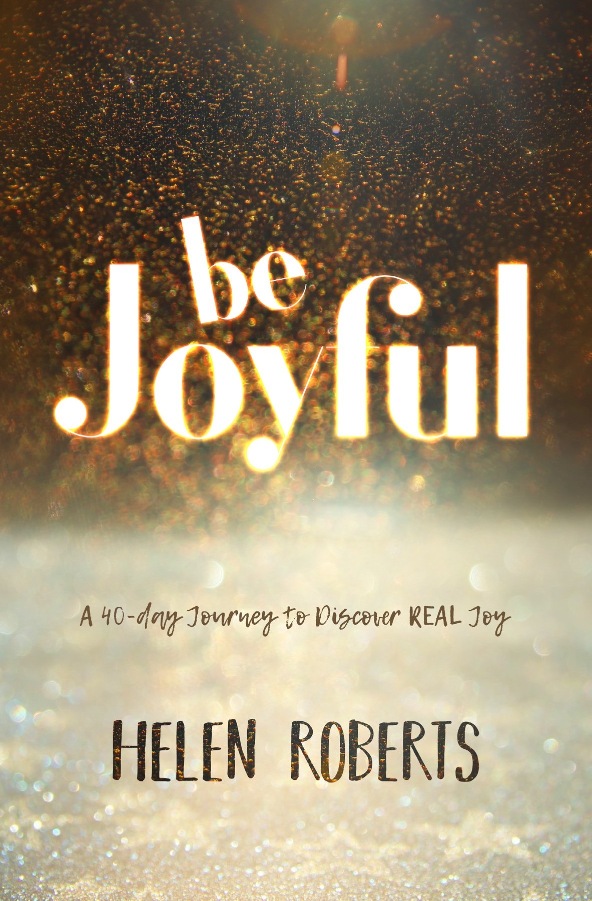 More information on Be Joyful A 40 day Journey to discover real Joy