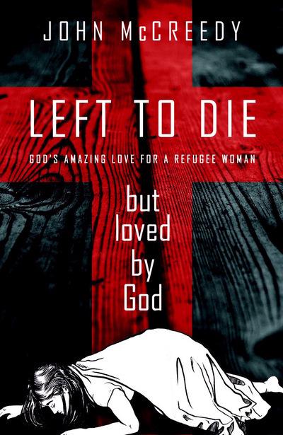 More information on LEFT TO DIE BUT LOVED BY GOD